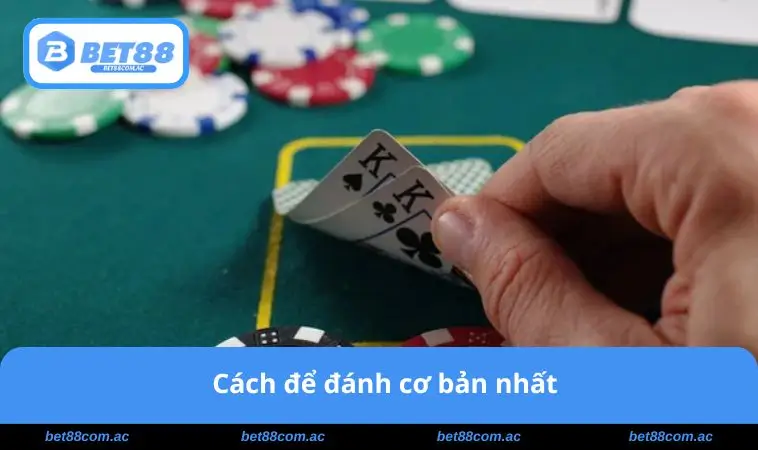 Cách Chơi Bài Bửu - Từ Cơ Bản Đến Chiến Lược Thắng Lớn 2 Cách để đánh cơ bản nhất