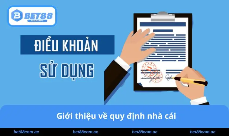 Điều Khoản Sử Dụng BET88 1 Giới thiệu về quy định nhà cái