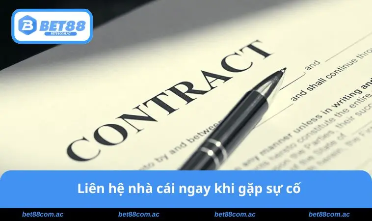 Miễn Trừ Trách Nhiệm BET88 3 Liên hệ khi gặp sự cố