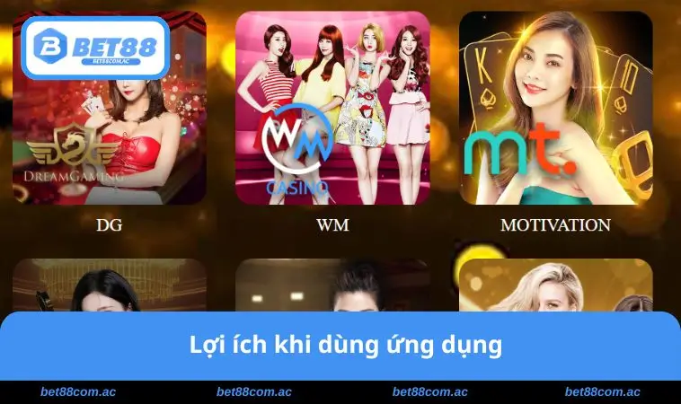 Tải App BET88 1 Lợi ích khi dùng ứng dụng