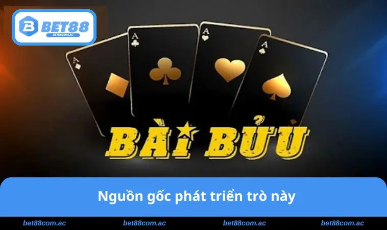 Cách Chơi Bài Bửu - Từ Cơ Bản Đến Chiến Lược Thắng Lớn 1 Nguồn gốc phát triển trò này