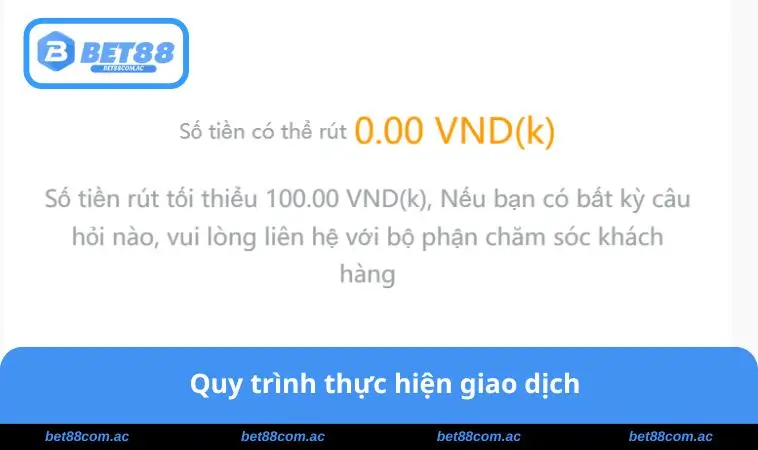 Rút Tiền BET88 1 Quy trình thực hiện giao dịch