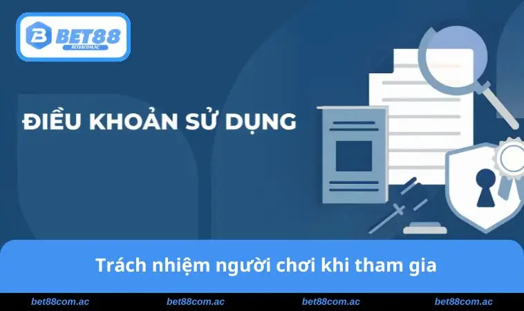 Điều Khoản Sử Dụng BET88 2 Trách nhiệm của người chơi